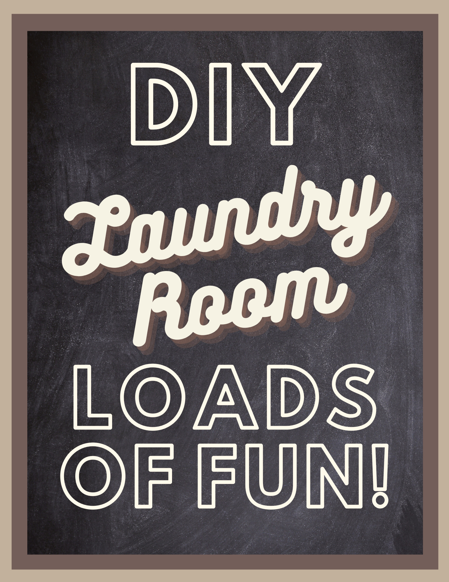 Printable Laundry Room Sign "DIY Laundry Room Loads of Fun!"